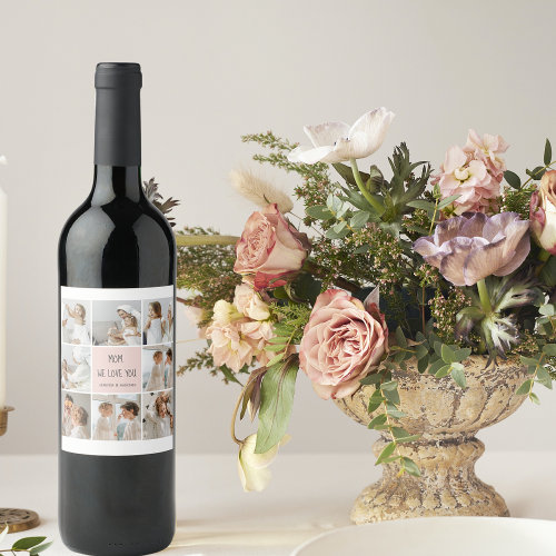 Collage Photo Mom We Love You Best Mother Gift Wine Label