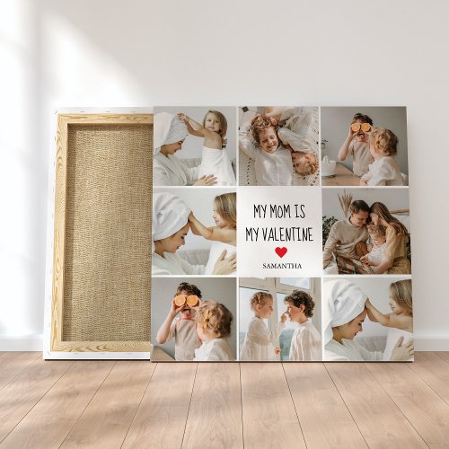 Collage Photo  My Mom Is My Valentine Gift Canvas Print