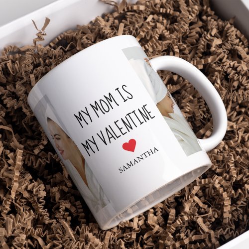 Collage Photo  My Mom Is My Valentine Gift Mug