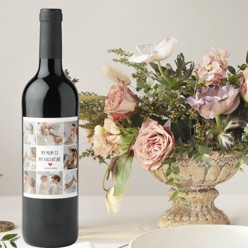 Collage Photo  My Mom Is My Valentine Gift Wine Label