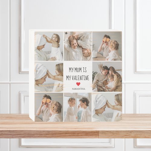 Collage Photo  My Mom Is My Valentine Gift Wooden Box Sign