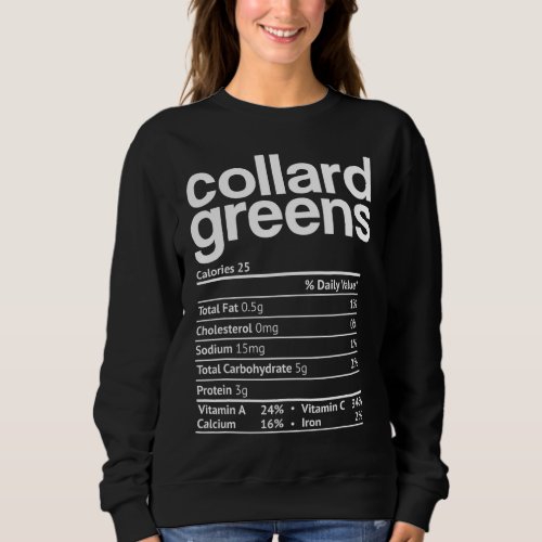 Collard greens Nutrition Facts Funny Thanksgiving  Sweatshirt