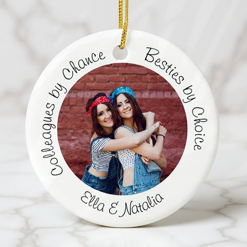 Colleagues by Chance Besties by Choice Photo Gift Ceramic Ornament