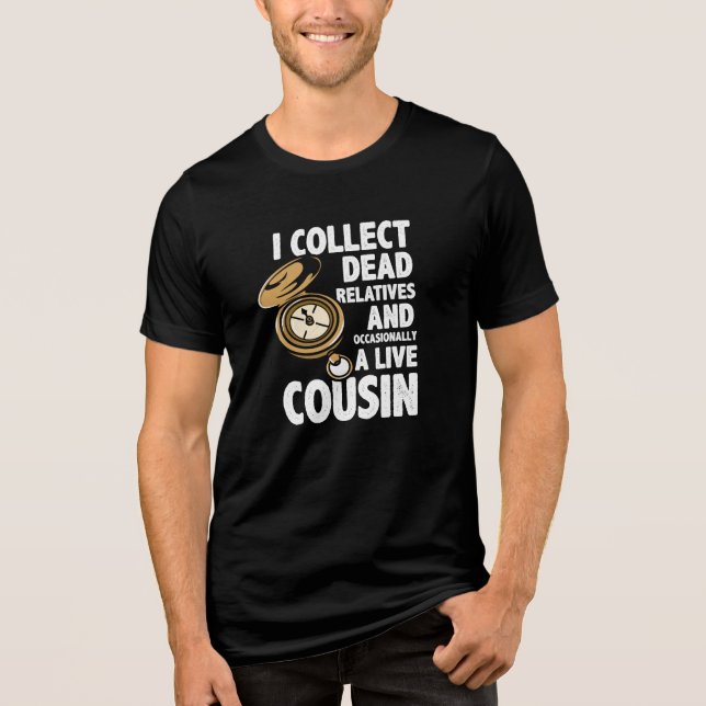 Collect Dead Relatives Family Historian Tri-Blend Shirt (Front)