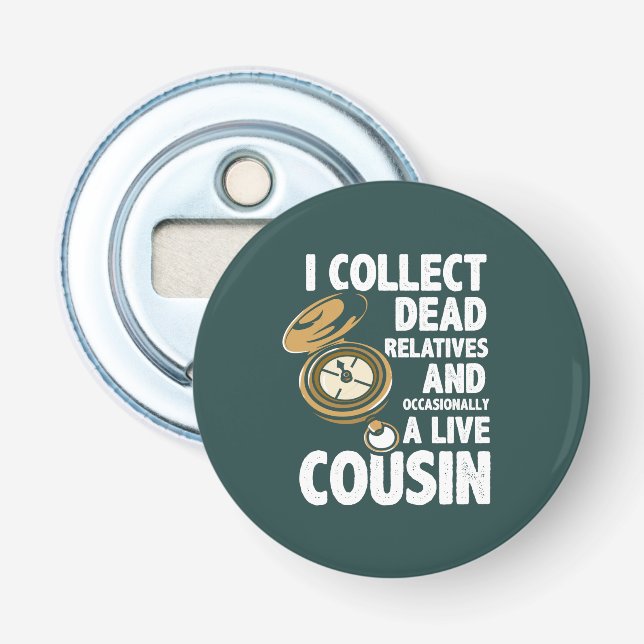 Collect Dead Relatives Genealogist Historian Bottle Opener (Front)