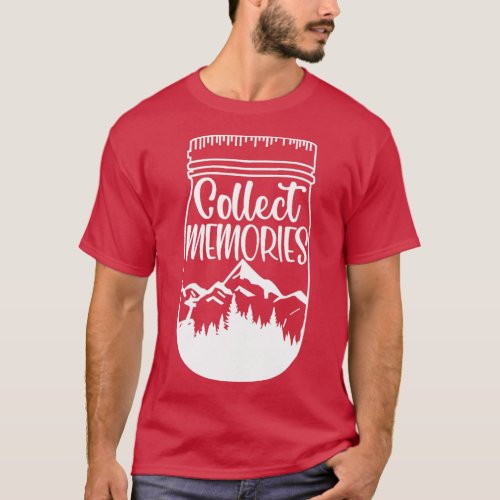 Collect Memories Camping Wanderlust Outdoors  T_Shirt