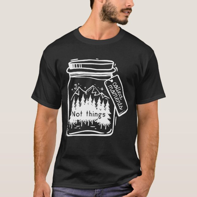 Collect Moments Cool Camping Quote T-Shirt (Front)