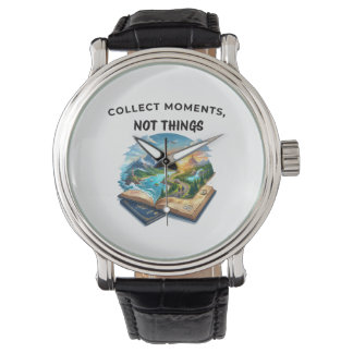 Collect Moments Not Things | Adventure Travel Quot Watch