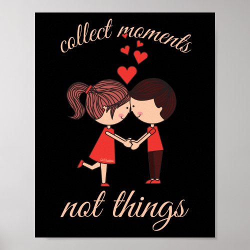 COLLECT MOMENTS NOT THINGS cute romantic           Poster