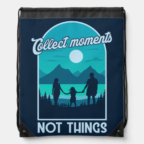 Collect Moments Not Things Drawstring Bag