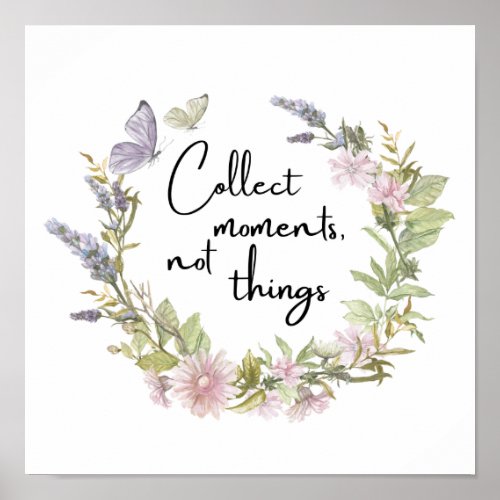 Collect Moments Not Things Floral Wreath Poster
