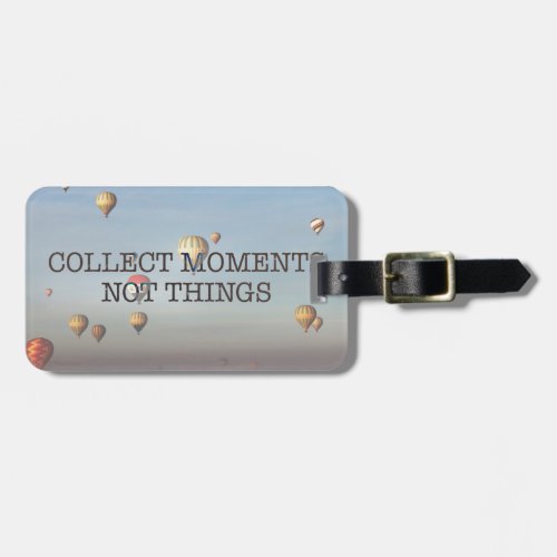 Collect Moments Not Things Luggage Tag