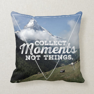 Collect Moments not Things - Matterhorn Throw Pillow