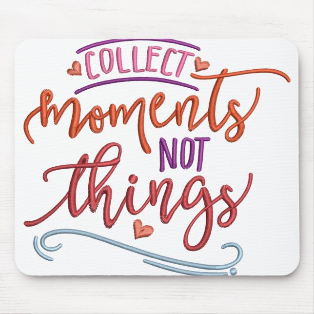 COLLECT MOMENTS NOT THINGS MOUSE PAD (Front)