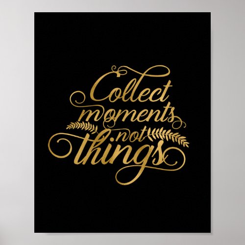 Collect Moments Not Things Poster