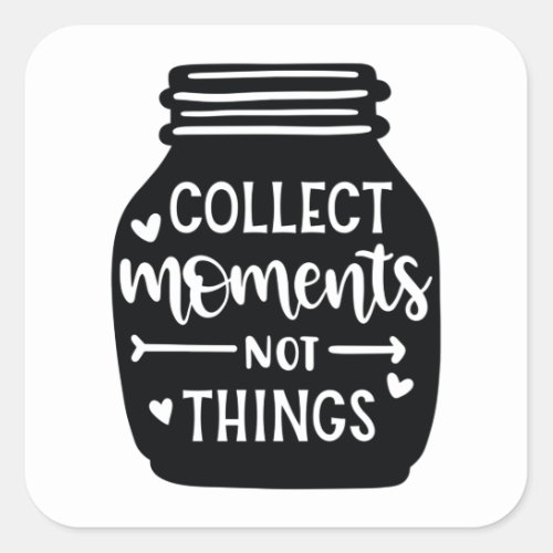 Collect moments not things square sticker