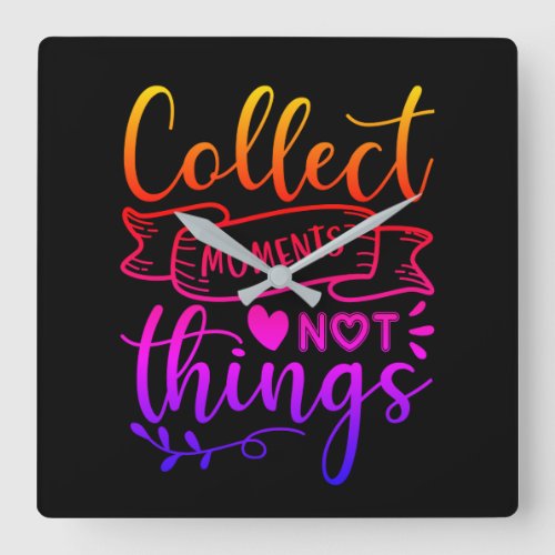 Collect Moments Not Things Wall Clock