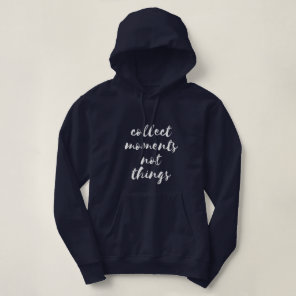Collect moments not things white font women's hoodie