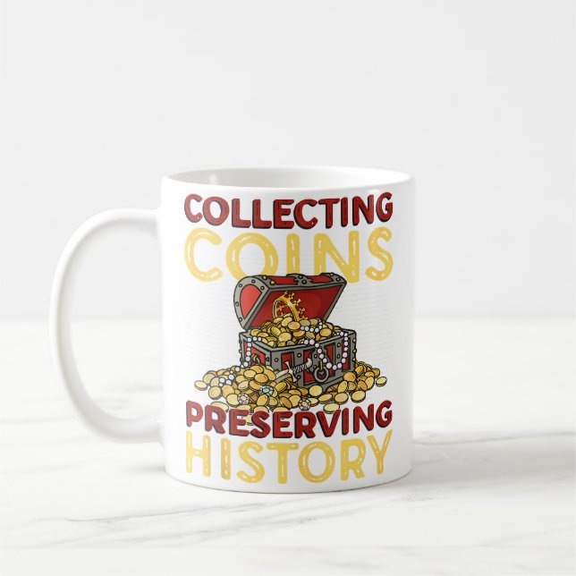 Collecting Coins Preserving History Rare Coin Coll Coffee Mug (Left)