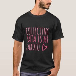 Collecting Data Is My Cardio Autism Behavior Analy T-Shirt