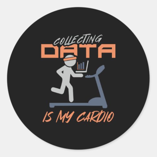 Collecting Data Is My Cardio Classic Round Sticker