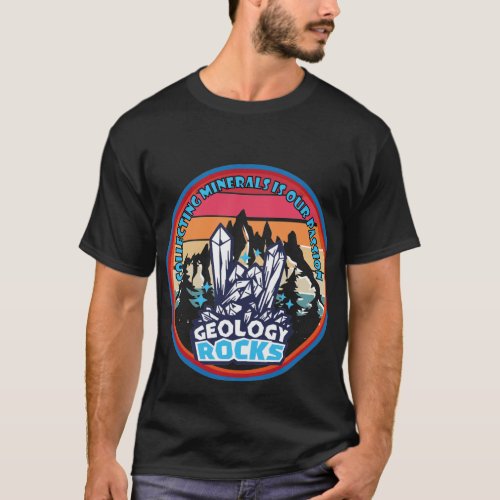 Collecting Minerals is Our Passion T_shirt