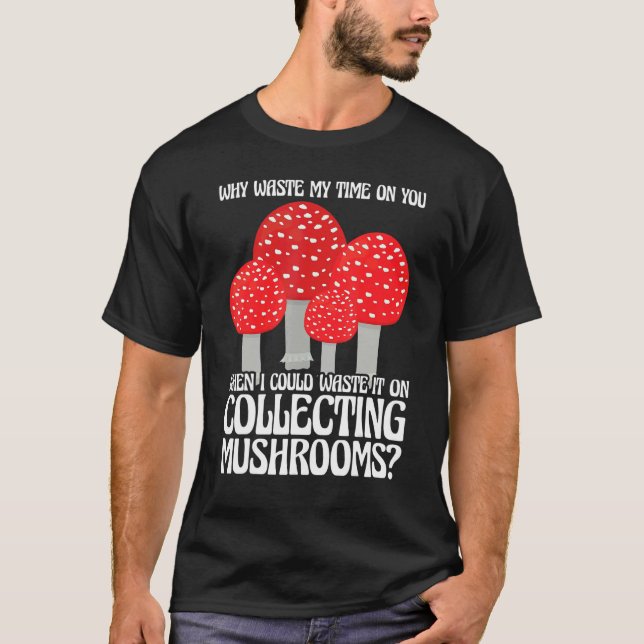 Collecting Mushrooms Mushroom Hunting T-Shirt (Front)