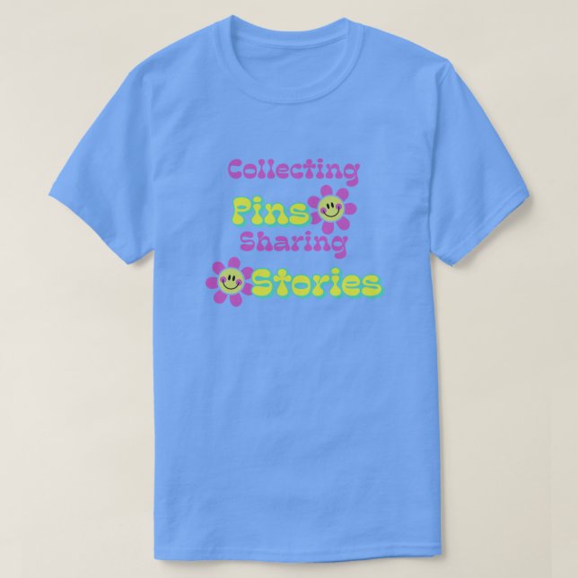 Collecting Pins, Sharing Stories T-Shirt (Design Front)