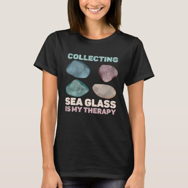 Collecting Sea Glass Is My Therapy Beachcomber T-Shirt (Front)