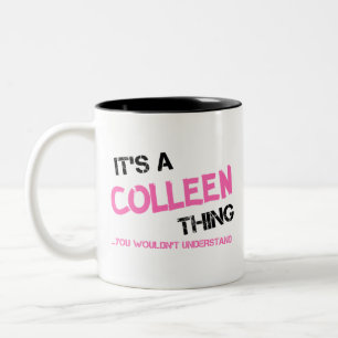 Colleen thing you wouldn't understand Two-Tone coffee mug