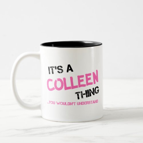 Colleen thing you wouldnt understand Two_Tone coffee mug