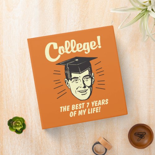 College Best 7 Years Of My Life 3 Ring Binder
