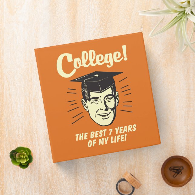 College: Best 7 Years Of My Life 3 Ring Binder (In Situ)