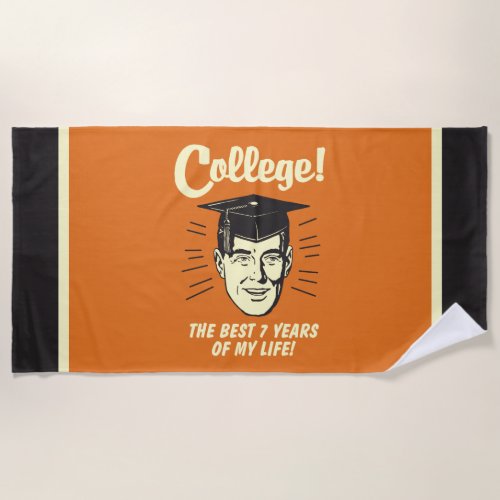 College Best 7 Years Of My Life Beach Towel