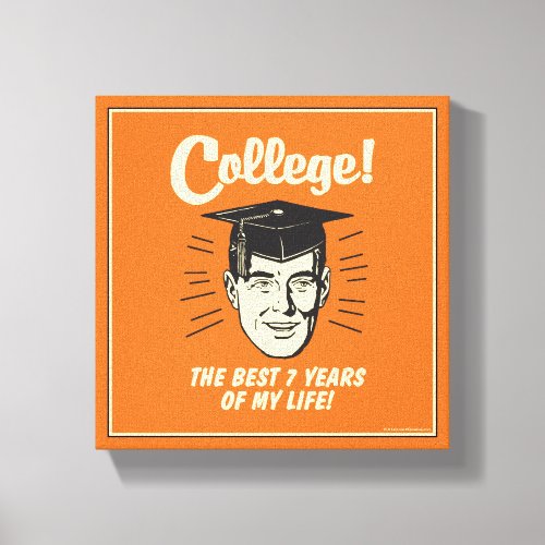 College Best 7 Years Of My Life Canvas Print