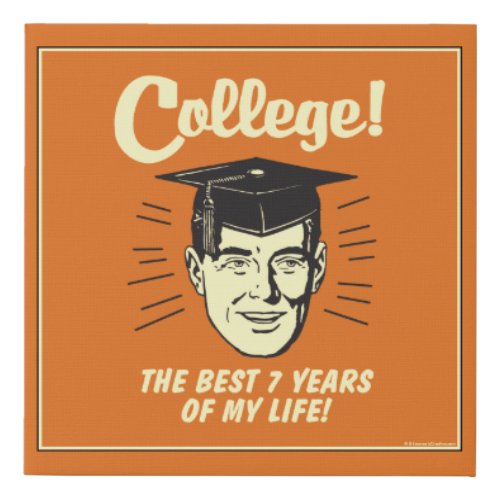 College Best 7 Years Of My Life Faux Canvas Print