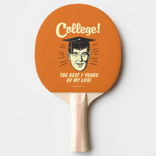 College: Best 7 Years Of My Life Ping-Pong Paddle