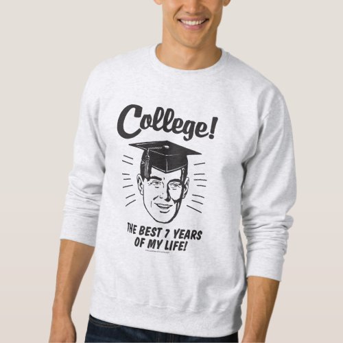 College Best 7 Years Of My Life Sweatshirt