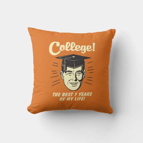 College Best 7 Years Of My Life Throw Pillow