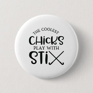 College Chicks With Sticks Field Hockey For Girls Button
