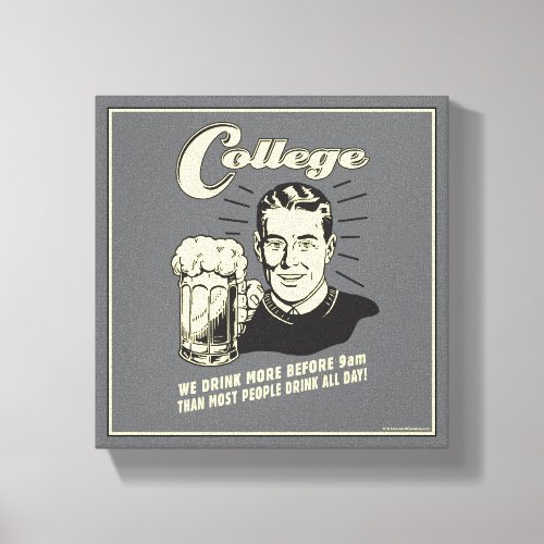 College Drink More Before 9 AM Canvas Print