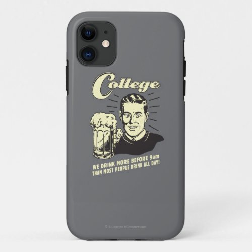 College Drink More Before 9 AM iPhone 11 Case