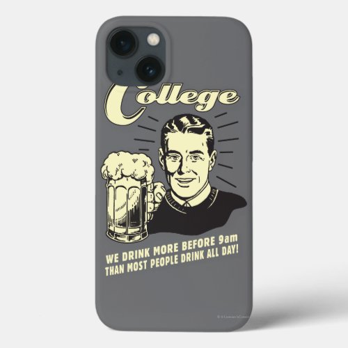 College Drink More Before 9 AM iPhone 13 Case