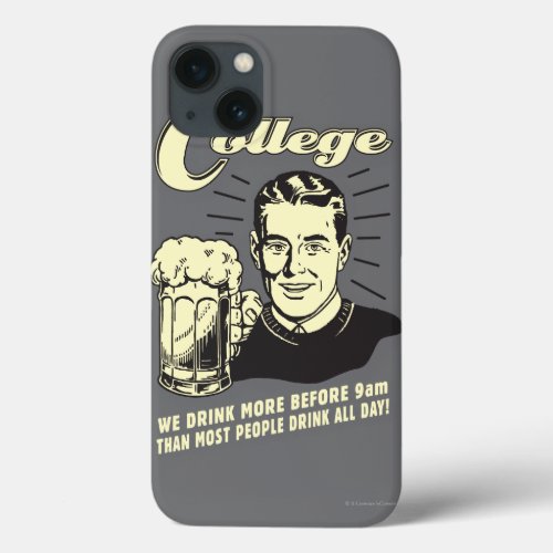 College Drink More Before 9 AM iPhone 13 Case