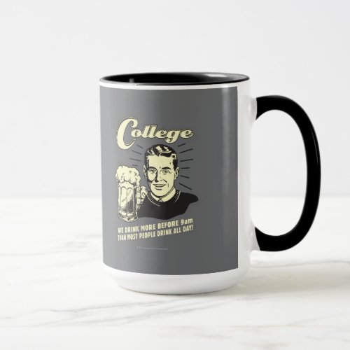 College Drink More Before 9 AM Mug