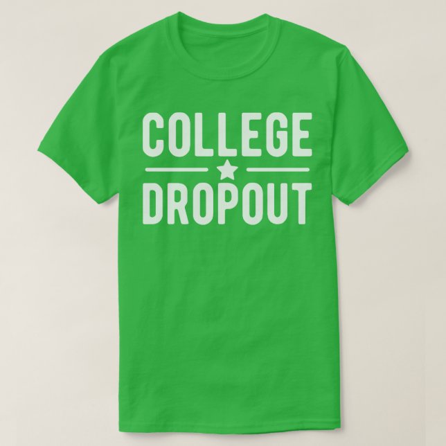 College Dropout w T-Shirt (Design Front)