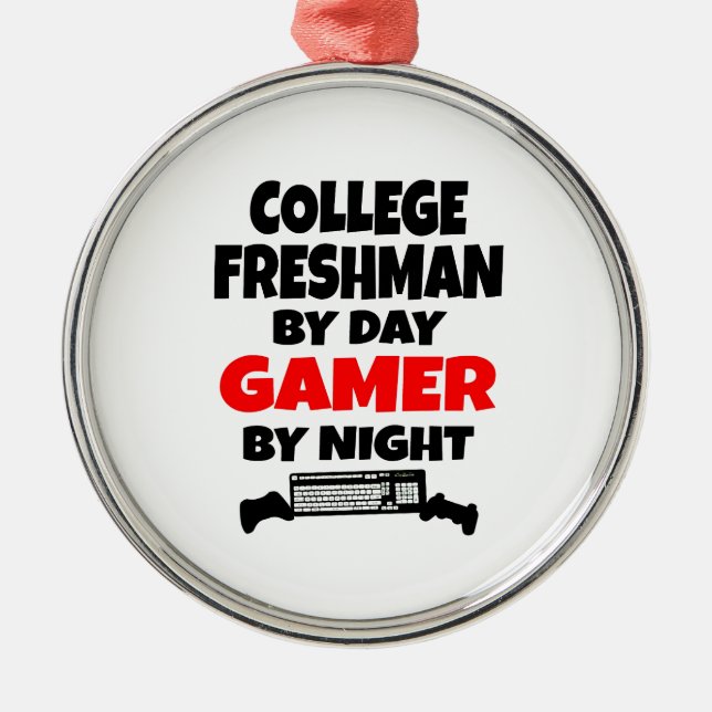 College Freshman by Day Gamer by Night Metal Ornament (Front)