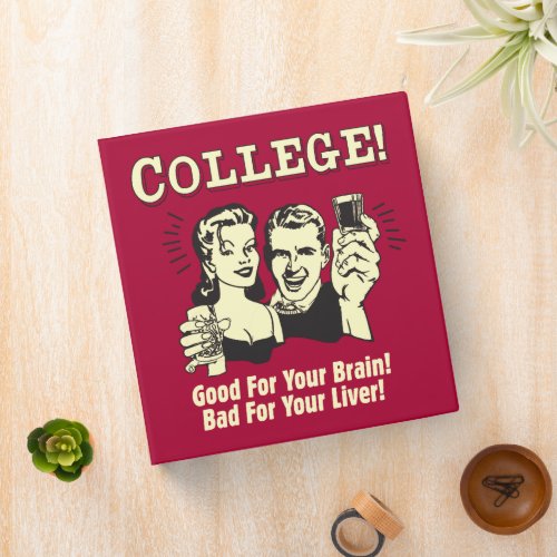 College Good For Brain Bad For Liver 3 Ring Binder