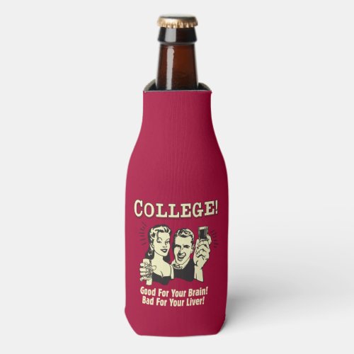 College Good For Brain Bad For Liver Bottle Cooler