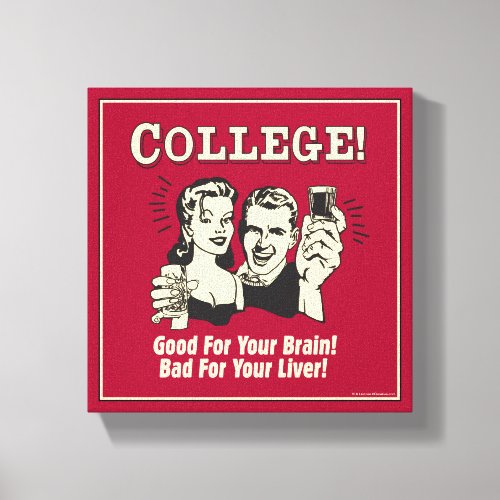 College Good For Brain Bad For Liver Canvas Print